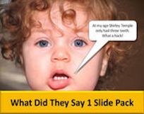 What Did They Say Slide Pack